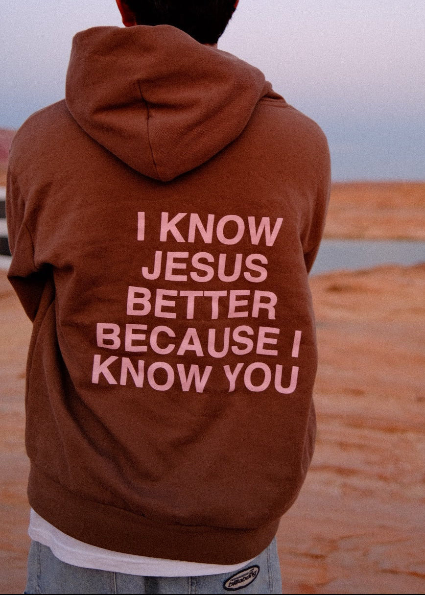I know Jesus Better Hoodie - Brown